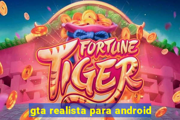 gta realista para android